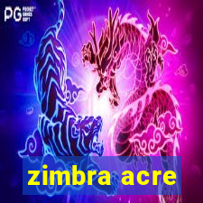 zimbra acre